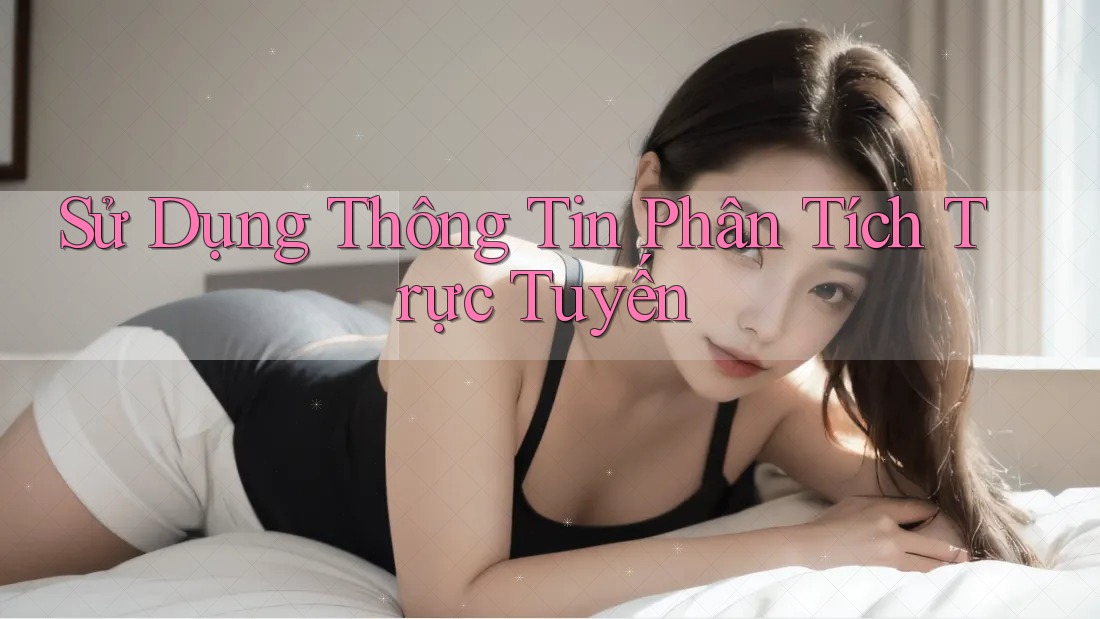 Sử Dụng Thông Tin Phân Tích Trực Tuyến Sử Dụng Thông Tin Phân Tích Trực Tuyến
