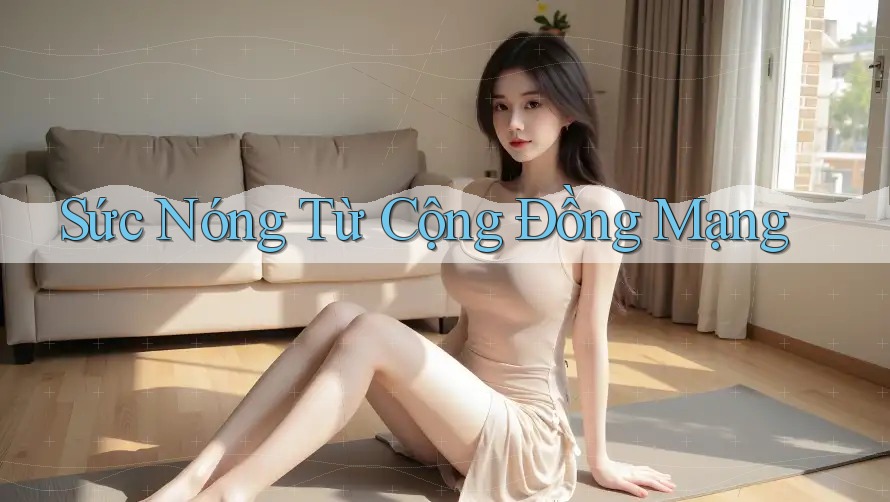 Sức Nóng Từ Cộng Đồng Mạng Sức Nóng Từ Cộng Đồng Mạng