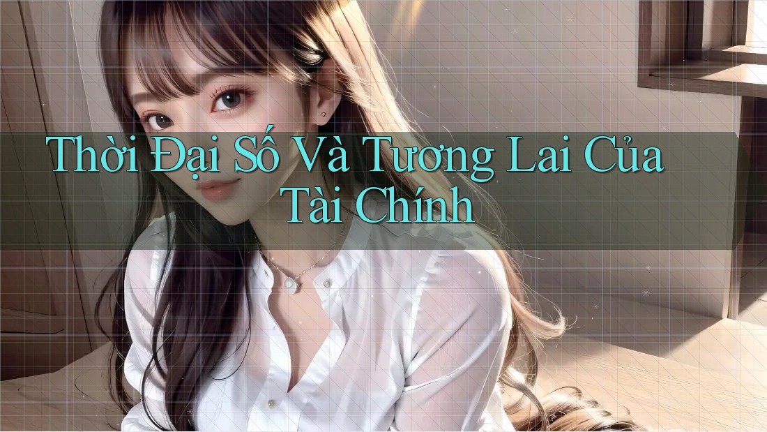 Thời Đại Số Và Tương Lai Của Tài Chính Thời Đại Số Và Tương Lai Của Tài Chính
