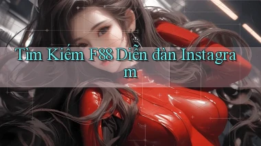tìm kiếm f88 diễn đàn instagram