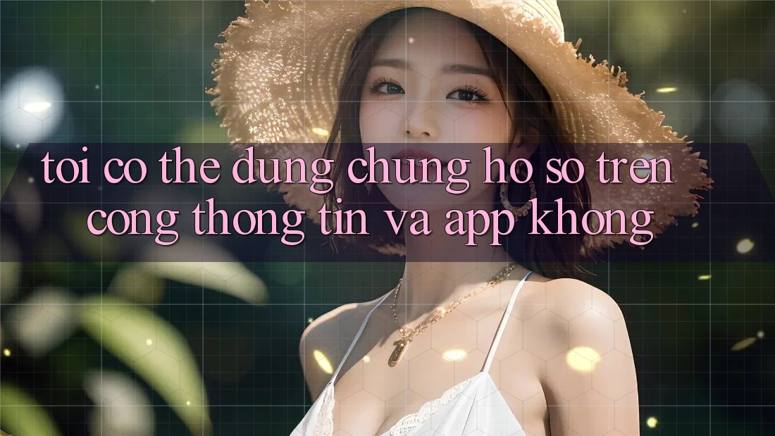 Tôi có thể dùng chung hồ sơ trên cổng thông tin và app không? Tôi có thể dùng chung hồ sơ trên cổng thông tin và app không?