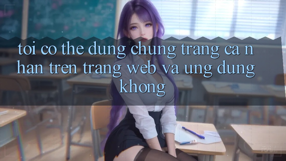 Tôi có thể dùng chung trang cá nhân trên trang web và ứng dụng không? Tôi có thể dùng chung trang cá nhân trên trang web và ứng dụng không?