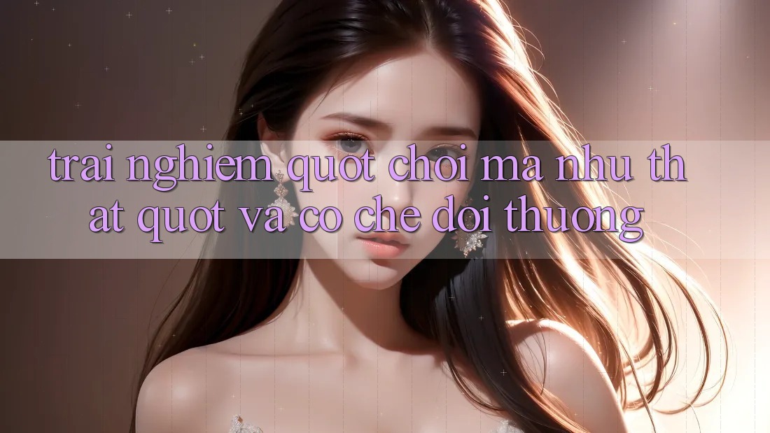 Trải Nghiệm " Chơi Mà Như Thật" Và Cơ Chế Đổi Thưởng Trải Nghiệm " Chơi Mà Như Thật" Và Cơ Chế Đổi Thưởng