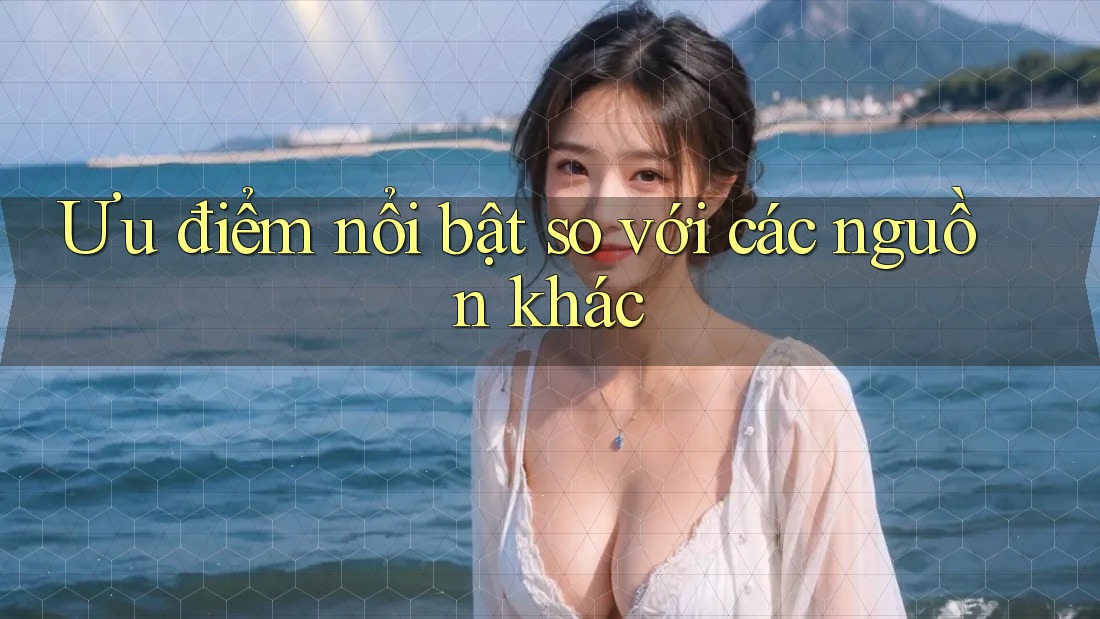 Ưu điểm nổi bật so với các nguồn khác Ưu điểm nổi bật so với các nguồn khác