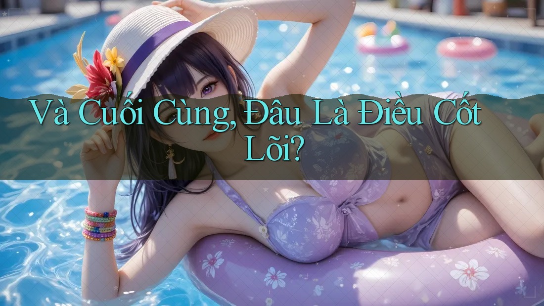 Và Cuối Cùng, Đâu Là Điều Cốt Lõi? Và Cuối Cùng, Đâu Là Điều Cốt Lõi?
