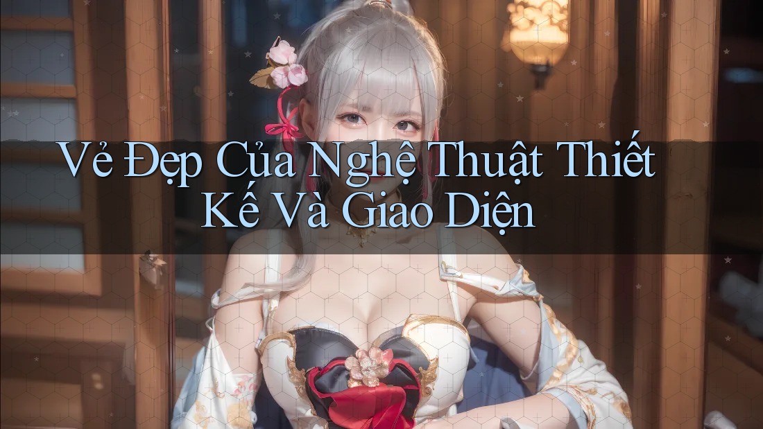 Vẻ Đẹp Của Nghệ Thuật Thiết Kế và Giao Diện Vẻ Đẹp Của Nghệ Thuật Thiết Kế và Giao Diện