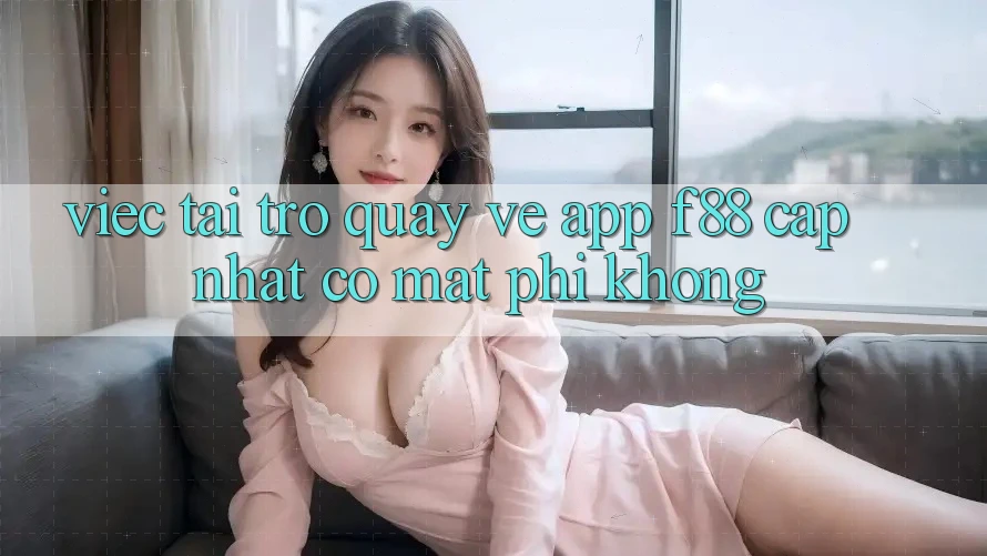 Việc tải trở quay về app f88 cập nhật có mất phí không? Việc tải trở quay về app f88 cập nhật có mất phí không?